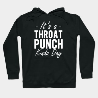 It's a throat punch kinda day w Hoodie